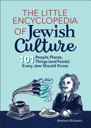 Icon image The Little Encyclopedia of Jewish Culture: 101 People, Places, Things (and Foods) Every Jew Should Know