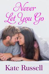 Icon image Never Let You Go (sweet romance, second chance): Sweethearts of Sumner County, #1
