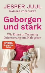 Icon image Geborgen und stark: Wie Eltern in Trennung Orientierung und Halt geben