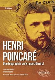 Icon image Henri Poincaré : une biographie au(x) quotidien(s): Édition 2