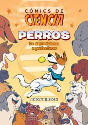 Icon image Cómics de ciencia: Perros. De depredadores a protectores