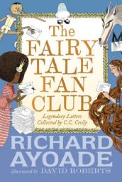 Icon image The Fairy Tale Fan Club: Legendary Letters Collected by C.C. Cecily