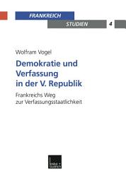 Icon image Demokratie und Verfassung in der V. Republik: Frankreichs Weg zur Verfassungsstaatlichkeit