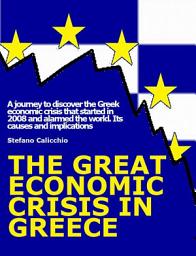 Icon image The great economic crisis in Greece: A journey to discover the Greek economic crisis that started in 2008 and alarmed the world. Its causes and implications