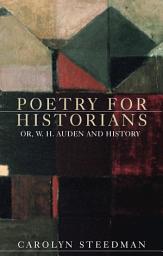 Icon image Poetry for historians: Or, W. H. Auden and history