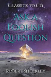 Icon image Ask a Foolish Question: Restored Classics to Go Edition