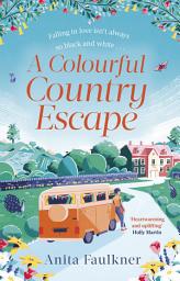 Icon image A Colourful Country Escape: the heart-warming debut you can’t resist falling in love with!