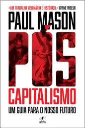 Icon image Pós-capitalismo: Um guia para o nosso futuro