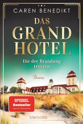Icon image Das Grand Hotel - Die der Brandung trotzen: Roman