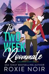 Icon image The Two Week Roommate: A Grumpy / Sunshine Romance