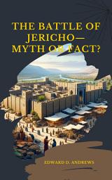 Icon image THE BATTLE OF JERICHO: Myth or Fact?