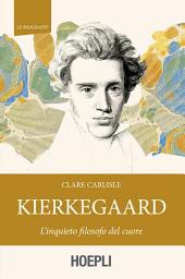 Icon image Kierkegaard: L'inquieto filosofo del cuore