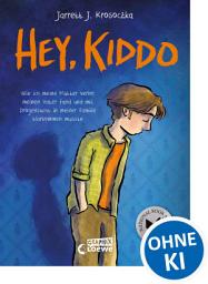 Icon image Hey, Kiddo: Wie ich meine Mutter verlor, meinen Vater fand und mit Drogensucht in meiner Familie klarkommen musste - Autobiografisches Comic-Buch für Jugendliche ab 12 Jahren