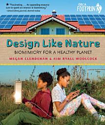 Icon image Design Like Nature: Biomimicry for a Healthy Planet