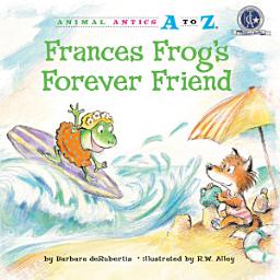 Icon image Frances Frog's Forever Friend: Read Along or Enhanced eBook
