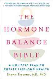 Icon image The Hormone Balance Bible: A Holistic Plan to Create Lifelong Health