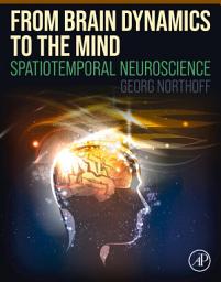 Icon image From Brain Dynamics to the Mind: Spatiotemporal Neuroscience