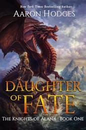 Icon image Daughter of Fate: An Epic Fantasy Novel of Broken Magic, a Reluctant Heroine, and the Fight to Save Everything She Loves