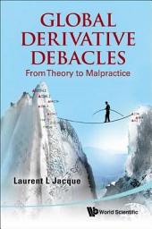 Icon image Global Derivative Debacles: From Theory to Malpractice