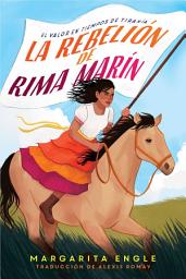 Icon image La rebelión de Rima Marín (Rima's Rebellion): El valor en tiempos de tiranía
