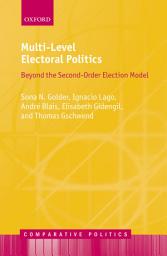Icon image Multi-Level Electoral Politics: Beyond the Second-Order Election Model