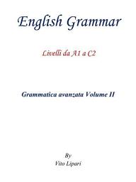 Icon image English Grammar Volume II: Livelli da A1 a C2, Volume 2