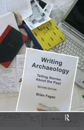Icon image Writing Archaeology: Telling Stories About the Past, Edition 2