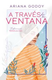 Icon image A través de mi ventana (edición ilustrada) (Trilogía Hermanos Hidalgo 1)