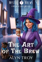 Icon image The Art of the Brew: A Witch & Ghost Mystery