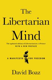 Icon image The Libertarian Mind: A Manifesto for Freedom