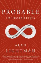 Icon image Probable Impossibilities: Musings on Beginnings and Endings