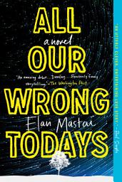Icon image All Our Wrong Todays: A Novel