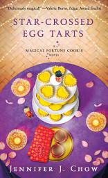 Icon image Star-Crossed Egg Tarts: A Magical Fortune Cookie Novel