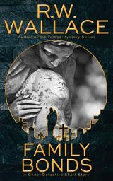 Icon image Family Bonds: A Ghost Detective Short Story
