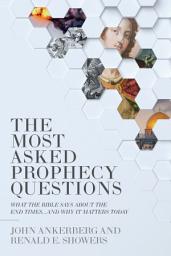 Icon image The Most Asked Prophecy Questions: What the Bible Says About the End Times...and Why It Matters Today