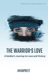 Icon image The Warrior's Love : A Soldier's Journey to Love and Victory