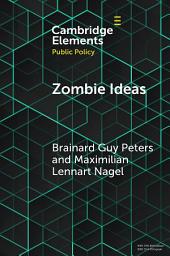 Icon image Zombie Ideas: Why Failed Policy Ideas Persist