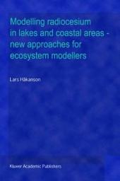 Icon image Modelling radiocesium in lakes and coastal areas — new approaches for ecosystem modellers: A textbook with Internet support