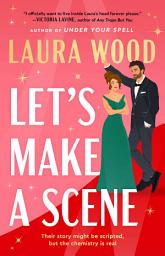 Icon image Let's Make a Scene: A Novel