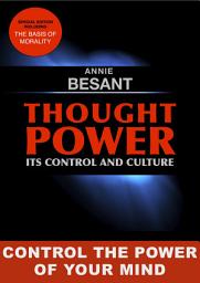 Icon image Thought Power. Its Control and Culture.: Special Edition including "The basis of Morality"