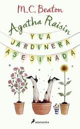 Icon image Agatha Raisin y la jardinera asesinada (Agatha Raisin 3)