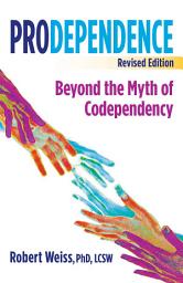 Icon image Prodependence: Moving Beyond Codependency: Revised Edition