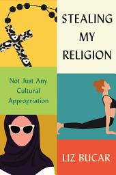 Icon image Stealing My Religion: Not Just Any Cultural Appropriation