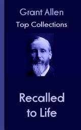 Icon image Recalled to Life: Grant Allen's Top Collection