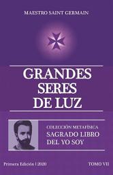 Icon image Grandes Seres de Luz Tomo VII: Sagrado Libro del YO SOY