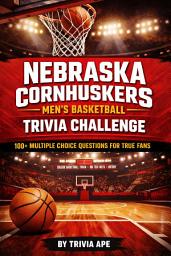 Icon image Nebraska Cornhuskers Men’s Basketball Trivia Challenge: 100+ Multiple Choice Questions for Fans | NCAA College Basketball Trivia Book | Nebraska Huskers History, Players, Records & Big Ten Facts