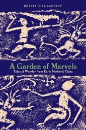 Icon image A Garden of Marvels: Tales of Wonder from Early Medieval China