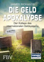 Icon image Die Geldapokalypse: Der Kollaps unseres internationalen Geldsystems