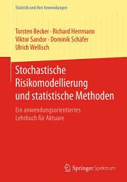 Icon image Stochastische Risikomodellierung und statistische Methoden: Ein anwendungsorientiertes Lehrbuch für Aktuare