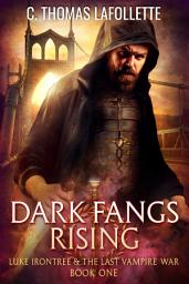 Icon image Dark Fangs Rising: An Action-Adventure Vampire Hunter Urban Fantasy Novel with Found Family